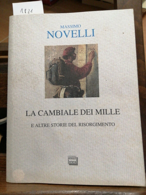 MASSIMO NOVELLI - LA CAMBIALE DEI MILLE 2011 Interlinea(1821)STORIA RI