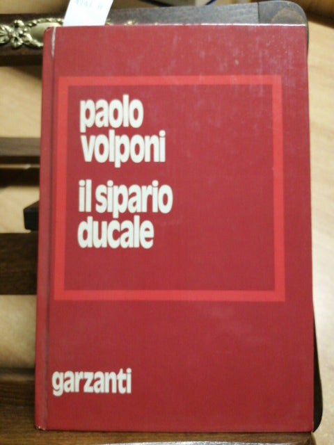 PAOLO VOLPONI - IL SIPARIO DUCALE - GARZANTI - 1EDIZ. 1975 - URBINO - (424