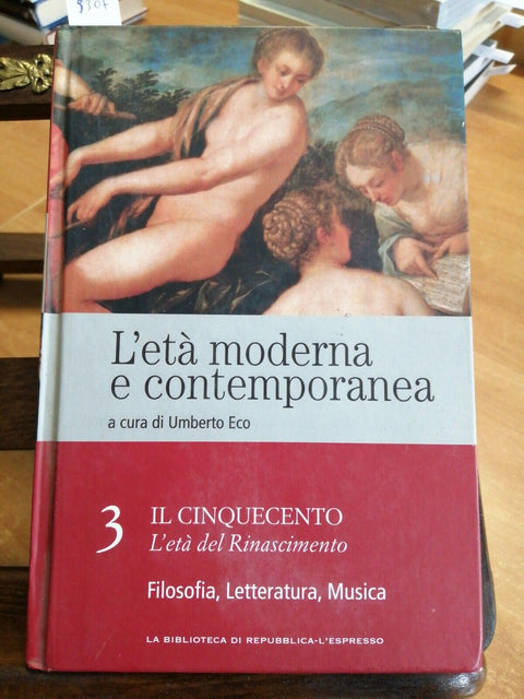 UMBERTO ECO - L'ETA' MODERNA E CONTEMPORANEA - IL CINQUECENTO - 3 VOLUME