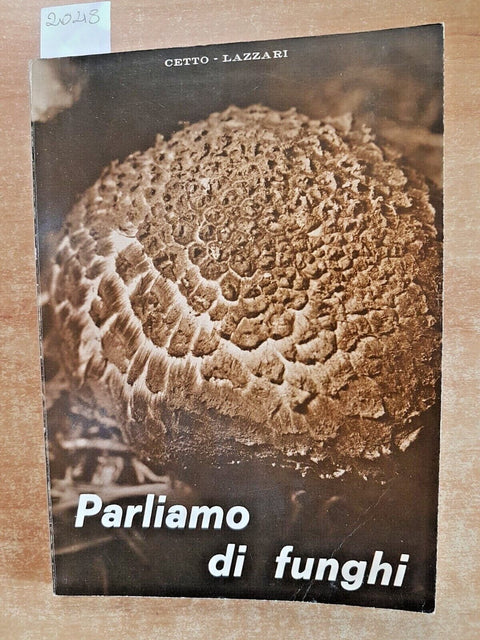 PARLIAMO DI FUNGHI - Cetto, Lazzari - 1966 - SATURNIA - miceti eucarioti (2