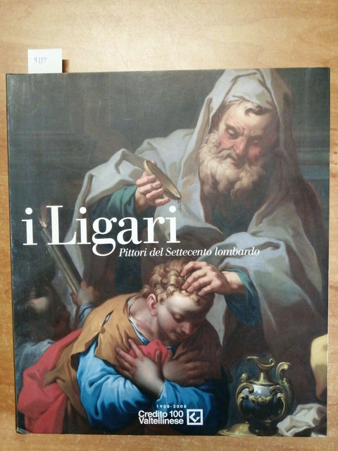 I LIGARI - PITTORI DEL SETTECENTO LOMBARDO - COPPA/BIANCHI - 2008 - SKIRA (