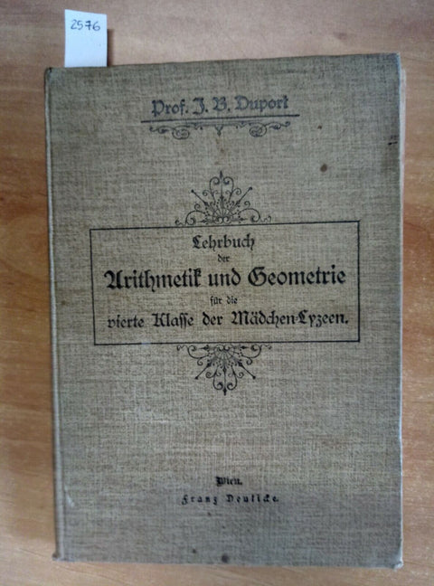 PROF. DUPORT - LEHRBUCHDER ARITHMETIK UND GEOMETRIE 1908 WIEN (2576) 5