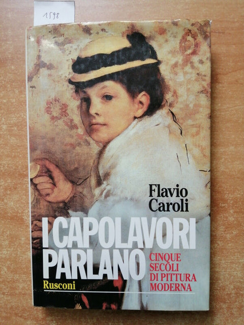 FLAVIO CAROLI - I CAPOLAVORI PARLANO 5 secoli di pittura 1ED. RUSCONI 1992