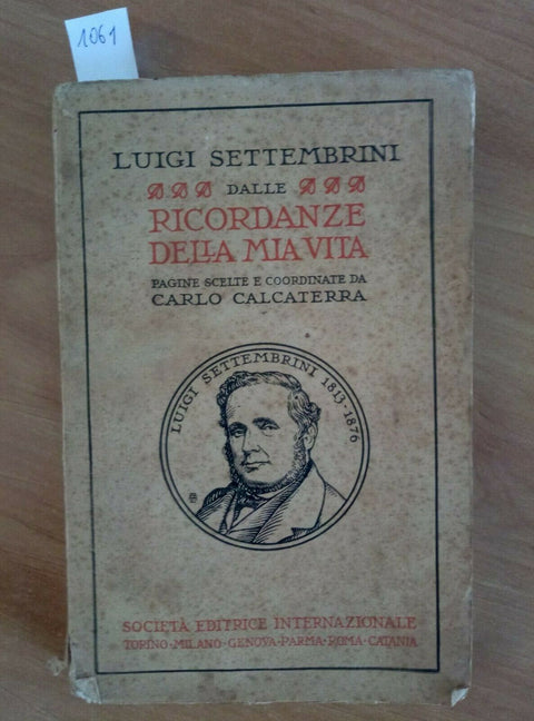 LUIGI SETTEMBRINI - DALLE RICORDANZE DELLA MIA VITA - 1928 - SEI - (1061