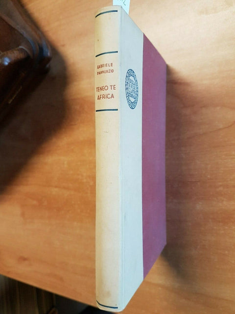GABRIELE D'ANNUNZIO - TENEO TE AFRICA - IL VITTORIALE DEGLI ITALIANI 1942
