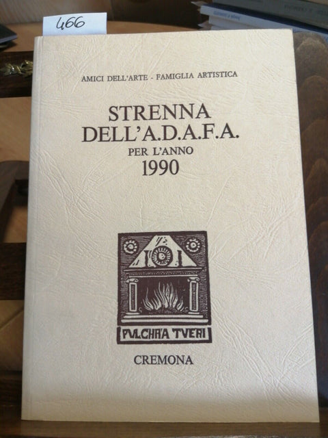 STRENNA DELL'A.D.A.F.A. PER L'ANNO 1990 CREMONA (466) ARTE E CRONACA