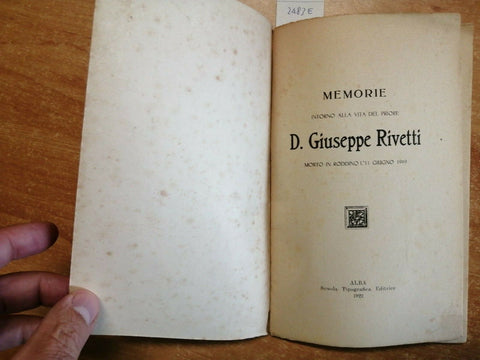 MEMORIE INTORNO ALLA VITA DEL PRIORE D. GIUSEPPE RIVETTI 1922 RODDINO ALBA(