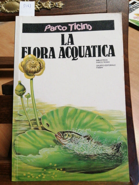 LA FLORA ACQUATICA DEL PARCO DEL TICINO - 1992 - FABBRI - ILLUSTRATO (5263