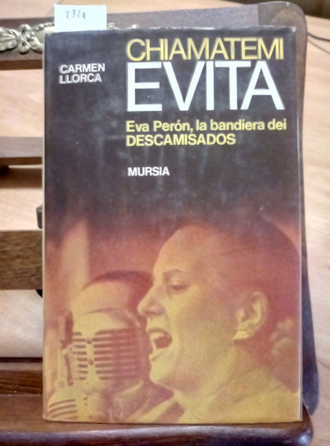 CHIAMATEMI EVITA - EVA PERON LA BANDIERA DEI DESCAMISADOS - 1984 - MURSIA (