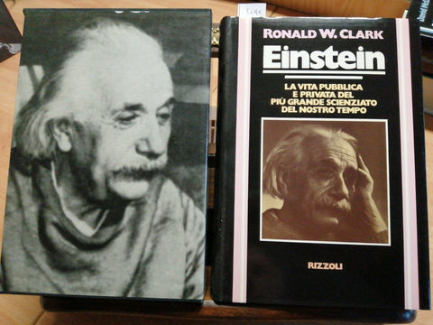 RONALD CLARK - EINSTEIN LA VITA PUBBLICA E PRIVATA - 1ED. RIZZOLI 1976 (56