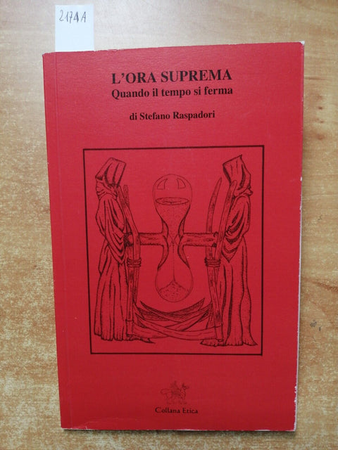 Stefano Raspadori L'ORA SUPREMA QUANDO IL TEMPO SI FERMA 2011 Collana Etica2174