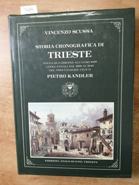 Scussa Vincenzo - STORIA CRONOGRAFICA DI TRIESTE 1975 Svevo PIETRO KANDLER(