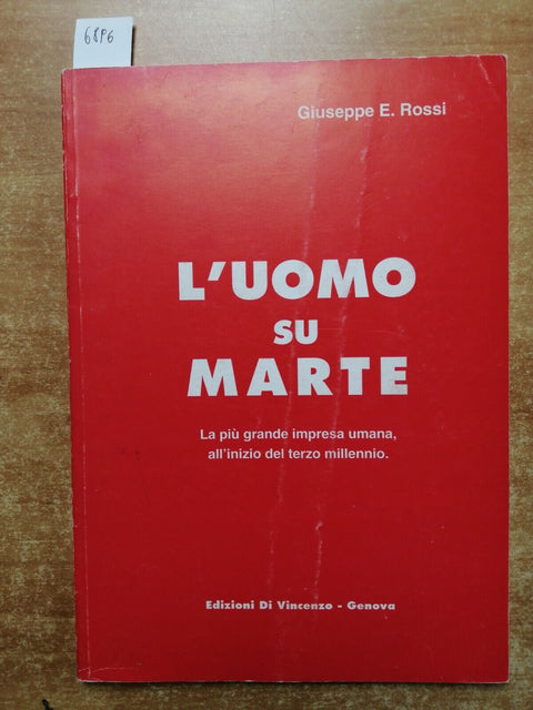 L'UOMO SU MARTE la pi grande impresa umana 1998 Giuseppe E. Rossi (6896