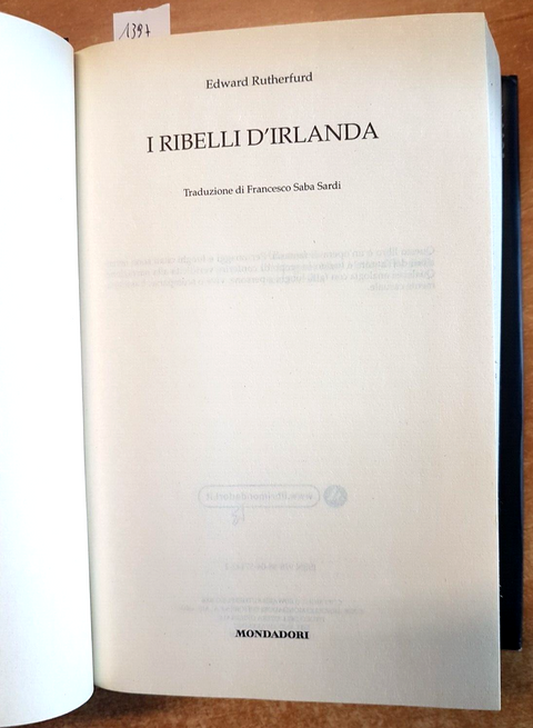 EDWARD RUTHERFURD - I RIBELLI D'IRLANDA - 1ed. - 2008 - MONDADORI - (1397