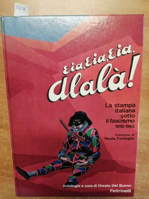 EIA EIA EIA ALALA'! LA STAMPA ITALIANA SOTTO IL FASCISMO 1971 FELTRINELLI(