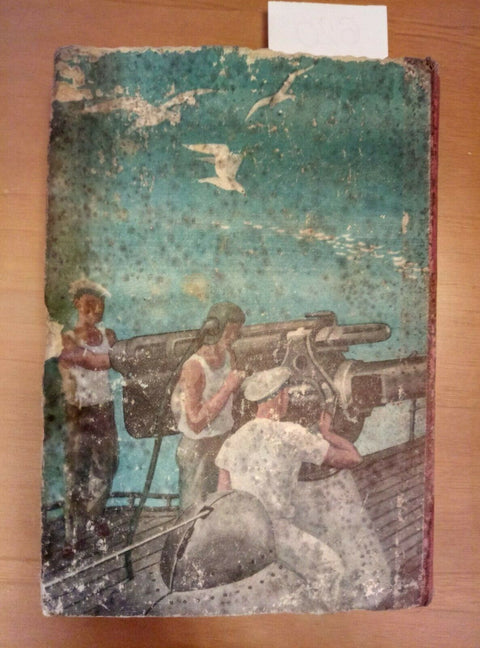 NOI DELLA CIURMA - PIETRO CAPORILLI 1942 MONDADORI - STORIA MARINA MILITARE 620