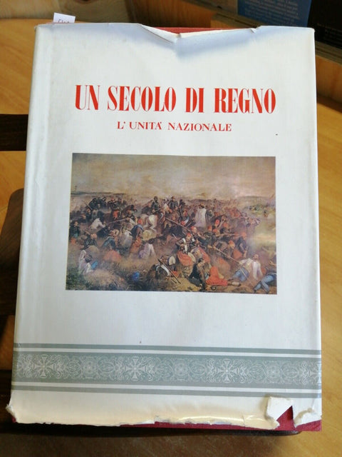 UN SECOLO DI REGNO - L'UNITA' NAZIONALE 1959 RIVISTA ROMANA - ILLUSTRATO