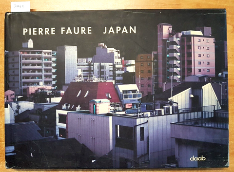 PIERRE FAURE - JAPAN - fotografia - 2007 - DAAB - Giappone Nippon (3741E