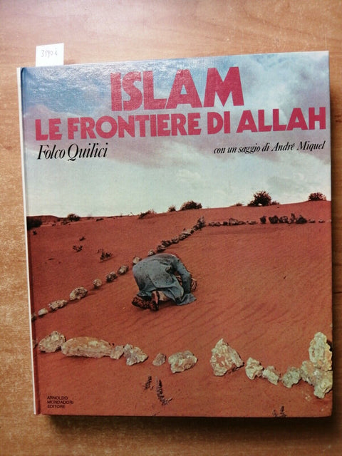 Folco Quilici - Islam Le Frontiere di Allah - Mondadori 1981 - illustrato (