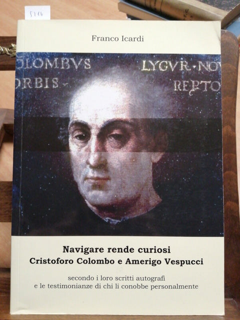 NAVIGARE RENDE CURIOSI CRISTOFORO COLOMBO AMERIGO VESPUCCI (5216) ICAR