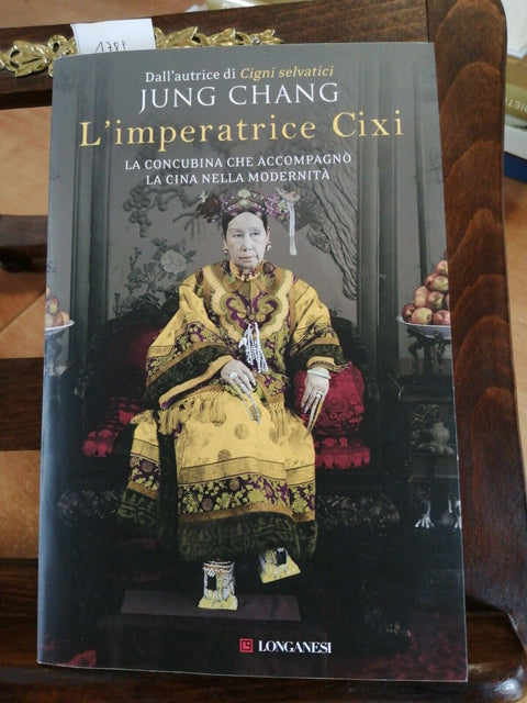 JUNG CHANG - L' IMPERATRICE CIXI - 2015 LONGANESI (1789) CINA CONCUBI