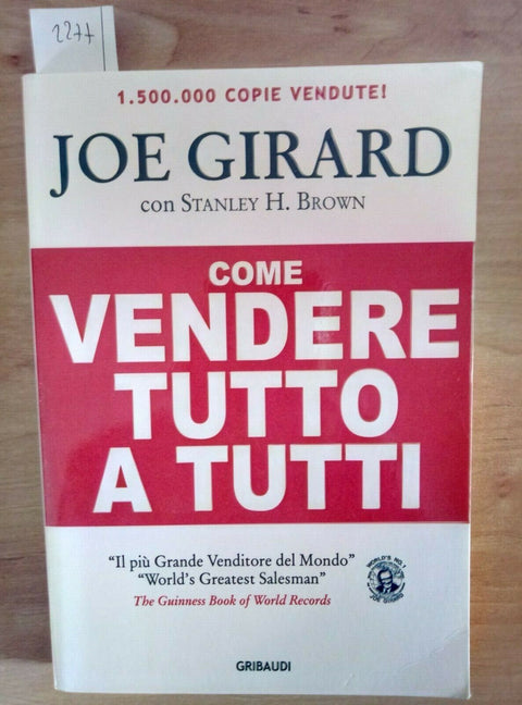 JOE GIRARD - COME VENDERE TUTTO A TUTTI 2011 GRIBAUDI 1 ED. (2277)