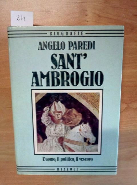 SANT'AMBROGIO L'UOMO, IL POLITICO, IL VESCOVO - PAREDI 1985 RIZZOLI 1 ED. - 8