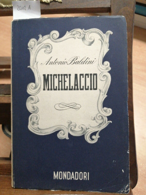 MICHELACCIO - ANTONIO BALDINI - MONDADORI - 1941 - 1ED. - (2012A)