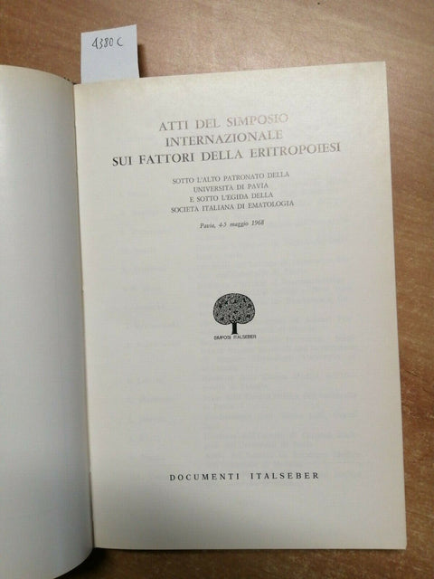 ATTI DEL SIMPOSIO INTERNAZIONALE SUI FATTORI DELLA ERITROPOIESI 1968 ITAL(4