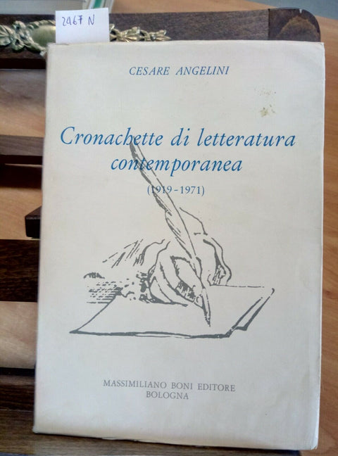 CESARE ANGELINI - CRONACHETTE DI LETTERATURA CONTEMPORANEA 1971 BONI (2467N