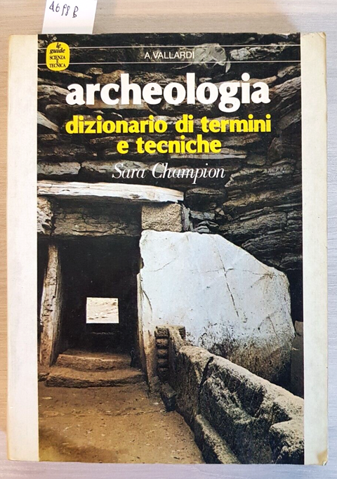 ARCHEOLOGIA DIZIONARIO DI TERMINI E TECNICHE - SARA CHAMPION 1983 GARZANTI(