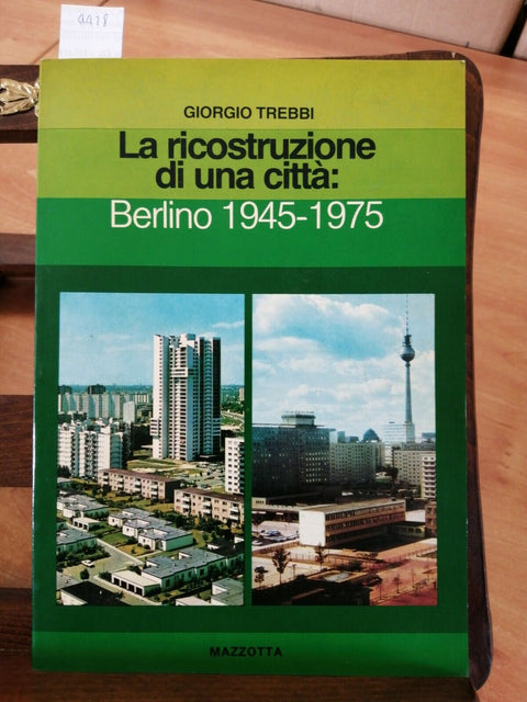 TREBBI - LA RICOSTRUZIONE DI UNA CITTA' BERLINO 1945-1975 - MAZZOTTA 1978