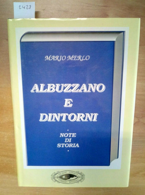 ALBUZZANO E DINTORNI NOTE DI STORIA 1994 MARIO MERLO (2428)