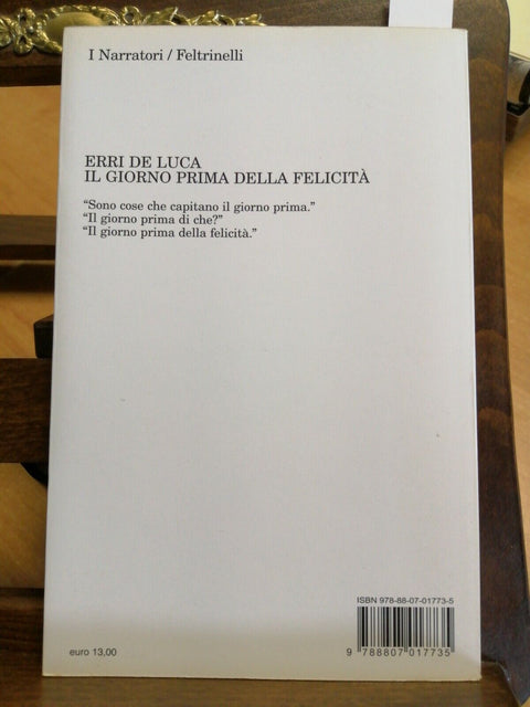 ERRI DE LUCA - IL GIORNO PRIMA DELLA FELICITA' - 4ED. FELTRINELLI - 2009