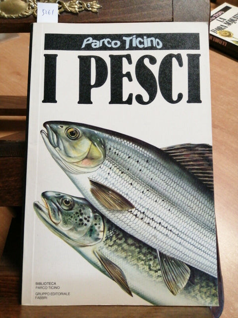 I PESCI DEL PARCO DEL TICINO - 1992 - FABBRI - ILLUSTRATO (5261)