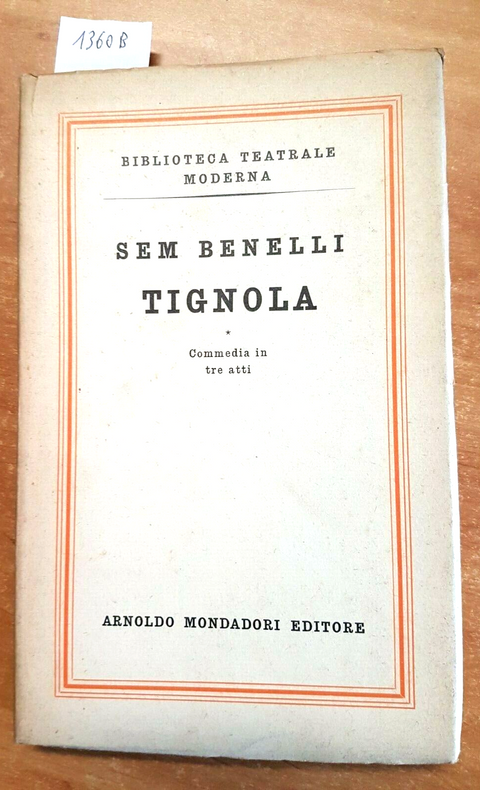 SEM BENELLI - TIGNOLA - MONDADORI - 1950 - COMMEDIA IN TRE ATTI (1360B