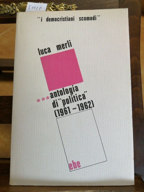 LUCA MERLI - ANTOLOGIA DI "POLITICA" 1961-1962 "I DEMOCRISTIANI SCOMODI" (5