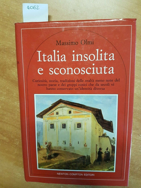 MASSIMO OLMI - ITALIA INSOLITA E SCONOSCIUTA - 1ED. NEWTON 1991 - (4062