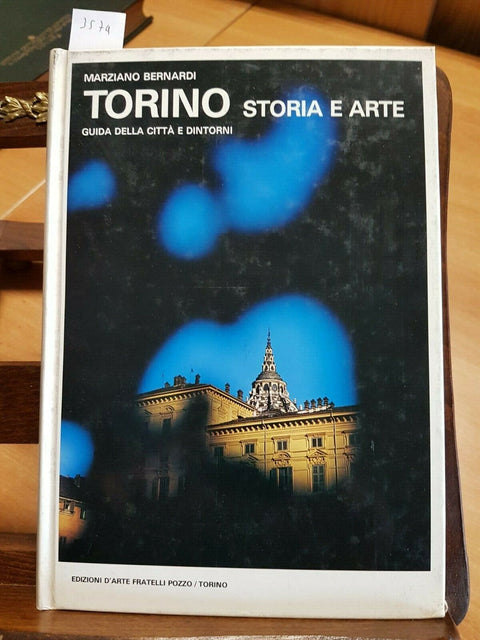 TORINO STORIA E ARTE - GUIDA DELLA CITTA' - MARZIANO BERNARDI 1975 POZZO (