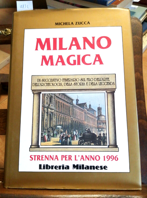 MILANO MAGICA - MICHELA ZUCCA 1995 LIBRERIA MILANESE (4832) ARTE STORI