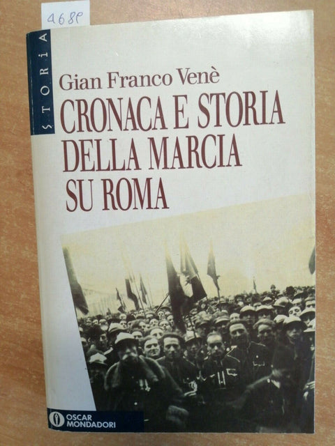 GIAN FRANCO VENE' - CRONACA E STORIA DELLA MARCIA SU ROMA 1ED. OSCAR 1991