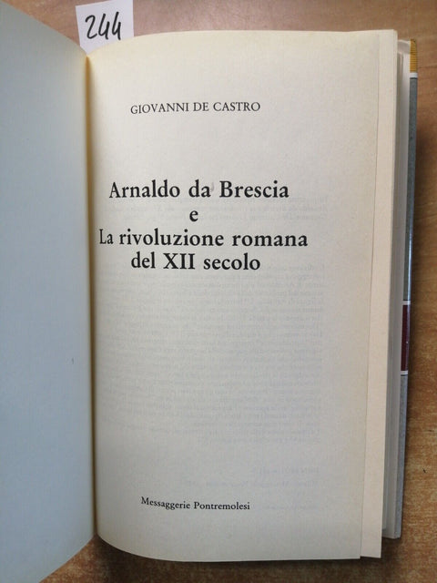 ARNALDO DA BRESCIA biografia - DE CASTRO - 1989 - MESSAGGERIE PONTREMOLESI