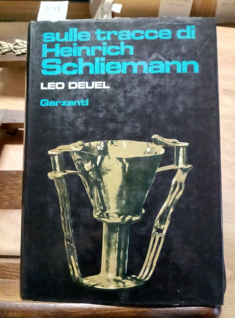 SULLE TRACCE DI HEINRICH SCHLIEMANN - LEO DEUEL - 1980 - GARZANTI - 1ED (1