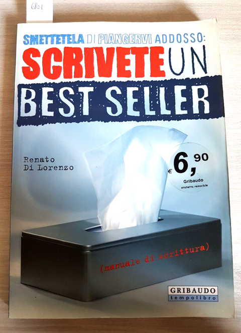 SMETTETELA DI PIANGERVI ADDOSSO: SCRIVETE UN BEST SELLER 2006 Di Lorenzo (6