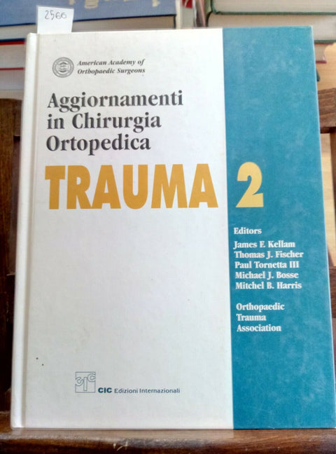 AGGIORNAMENTI IN CHIRURGIA ORTOPEDICA TRAUMA 2 KELLAM - CIC EDIZIONI 2001 (