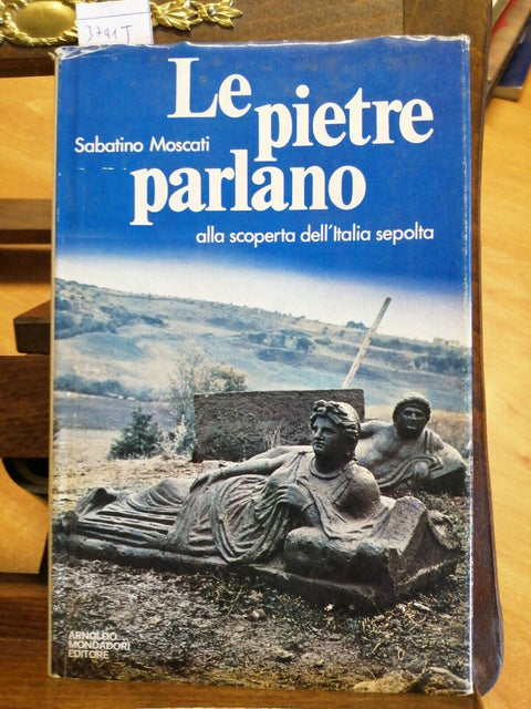 SABATINO MOSCATI - LE PIETRE PARLANO 1976 MONDADORI 1ED. ITALIA SEPOLTA (3