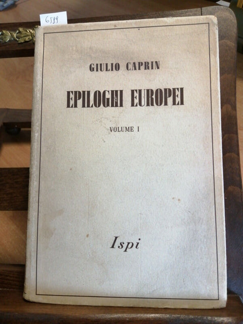 Epiloghi europei - Giulio Caprin - Ispi - Milano - 1941 VOLUME 1 ILLUSTRATO