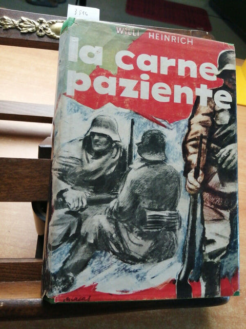 WILLI HEINRICH - LA CARNE PAZIENTE - 1ED. - BALDINI&CASTOLDI - 1957 -