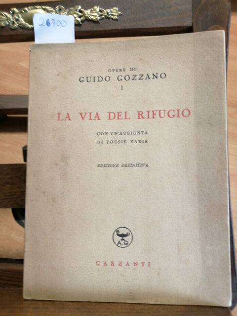 GUIDO GOZZANO - LA VIA DEL RIFUGIO - EDIZIONE DEFINITIVA - 1948 GARZANTI (2