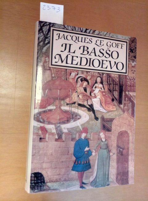 JACQUES LE GOFF - IL BASSO MEDIOEVO 1989 CLUB DEGLI EDITORI (2373) ILL